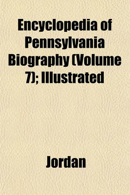 Book cover for Encyclopedia of Pennsylvania Biography (Volume 7); Illustrated