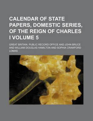 Book cover for Calendar of State Papers, Domestic Series, of the Reign of Charles I Volume 5