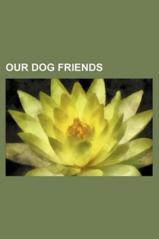 Cover of Our Dog Friends