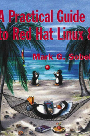 Cover of A Practical Guide to Red Hat (R) Linux (R) 8