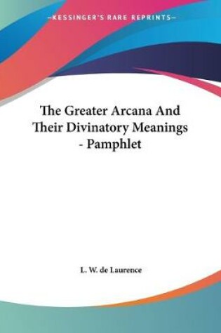 Cover of The Greater Arcana And Their Divinatory Meanings - Pamphlet