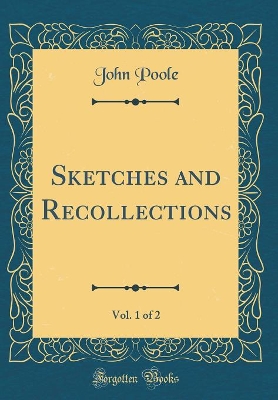 Book cover for Sketches and Recollections, Vol. 1 of 2 (Classic Reprint)