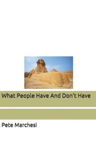 Cover of What People Have And Don't Have