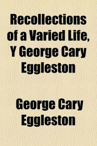 Cover of Recollections of a Varied Life, y George Cary Eggleston