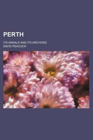 Cover of Perth; Its Annals and Its Archives