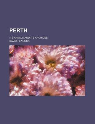 Book cover for Perth; Its Annals and Its Archives