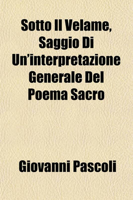 Book cover for Sotto Il Velame, Saggio Di Un'interpretazione Generale del Poema Sacro