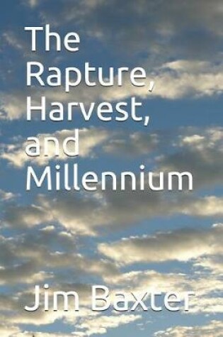 Cover of The Rapture, Harvest, and Millennium