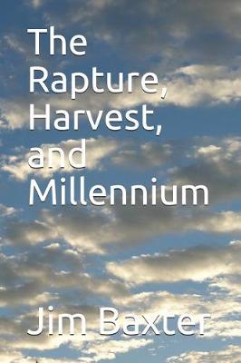 Book cover for The Rapture, Harvest, and Millennium