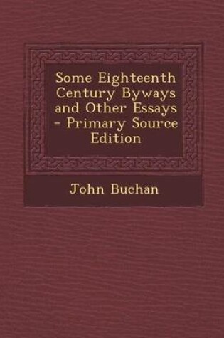 Cover of Some Eighteenth Century Byways and Other Essays - Primary Source Edition