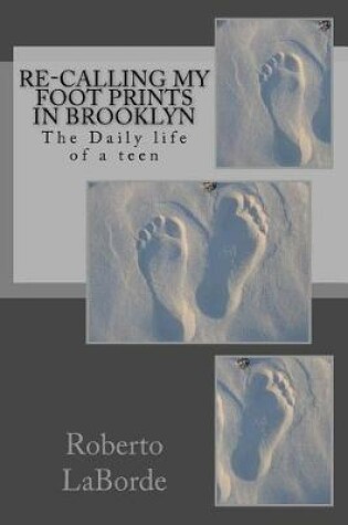 Cover of Re-calling My Foot Prints in Brooklyn