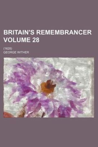 Cover of Britain's Remembrancer Volume 28; (1628)