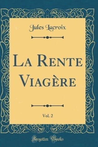 Cover of La Rente Viagère, Vol. 2 (Classic Reprint)