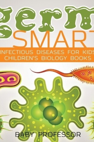 Cover of Germ Smart! Infectious Diseases for Kids Children's Biology Books