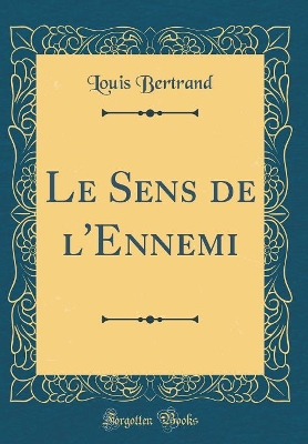 Book cover for Le Sens de l'Ennemi (Classic Reprint)