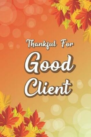 Cover of Thankful For Good Client