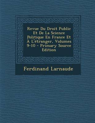 Book cover for Revue Du Droit Public Et de La Science Politique En France Et A L'Etranger, Volumes 9-10 - Primary Source Edition