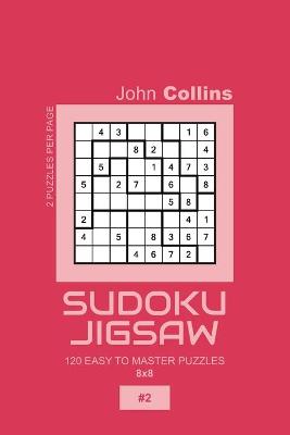 Cover of Sudoku Jigsaw - 120 Easy To Master Puzzles 8x8 - 2