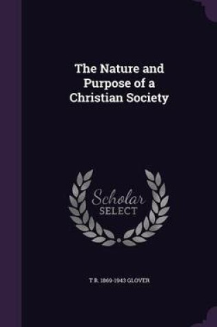 Cover of The Nature and Purpose of a Christian Society