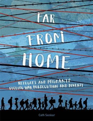 Book cover for Far From Home: Refugees and migrants fleeing war, persecution and poverty