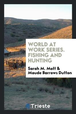 Book cover for World at Work Series. Fishing and Hunting