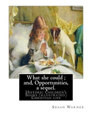 Book cover for What She Could; And, Opportunities, a Sequel. by