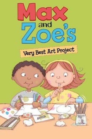 Cover of Max and Zoe's Very Best Art Project