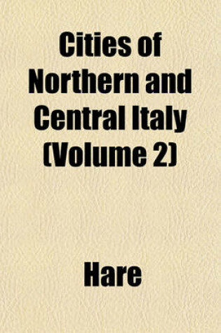 Cover of Cities of Northern and Central Italy (Volume 2)