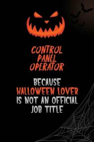 Cover of Control panel Operator Because Halloween Lover Is Not An Official Job Title