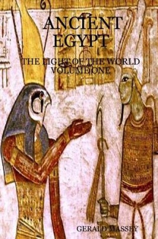 Cover of Ancient Egypt: The Light Of The World Volume One