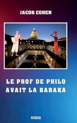 Book cover for Le Prof de Philo Avait La Baraka