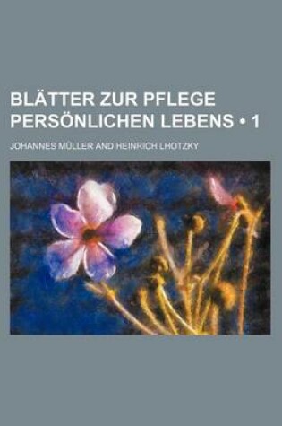 Cover of Blatter Zur Pflege Personlichen Lebens (1)