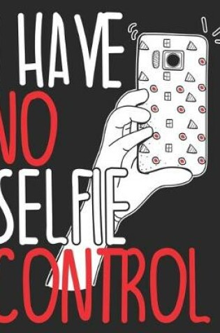 Cover of I Have No Selfie Control