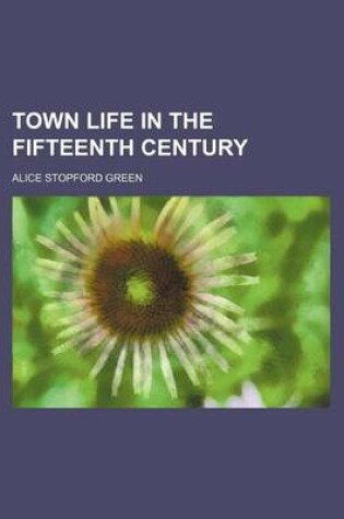 Cover of Town Life in the Fifteenth Century (Volume 1-2)