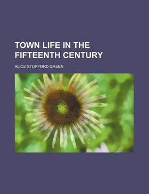 Book cover for Town Life in the Fifteenth Century (Volume 1-2)