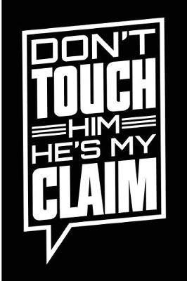 Book cover for Don't Touch Him He's My Claim