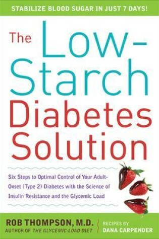 Cover of The Low-Starch Diabetes Solution: Six Steps to Optimal Control of Your Adult-Onset (Type 2) Diabetes