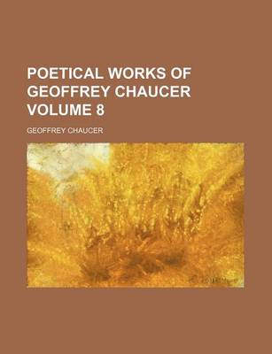 Book cover for Poetical Works of Geoffrey Chaucer Volume 8