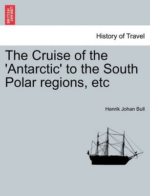 Book cover for The Cruise of the 'Antarctic' to the South Polar Regions, Etc