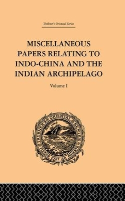 Book cover for Miscellaneous Papers Relating to Indo-China and the Indian Archipelago: Volume I