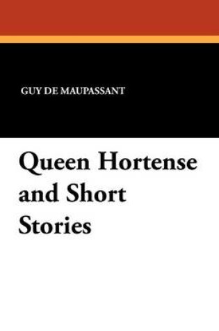 Cover of Queen Hortense and Short Stories