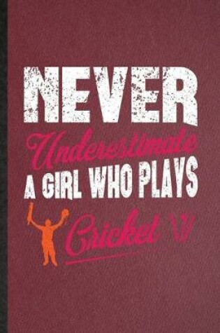 Cover of Never Underestimate a Girl Who Plays Cricket