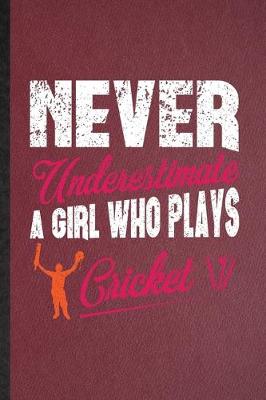 Book cover for Never Underestimate a Girl Who Plays Cricket