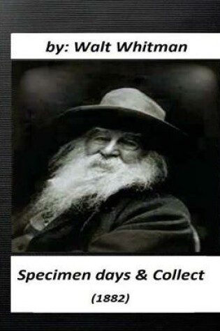 Cover of Specimen days & Collect (1882) by Walt Whitman (Original Classics)