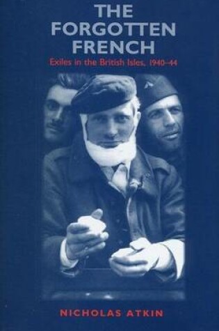 Cover of Forgotten French, The: Exiles in the British Isles, 1940-44