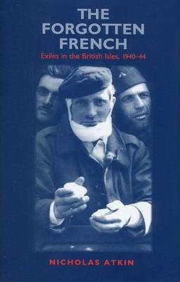 Book cover for Forgotten French, The: Exiles in the British Isles, 1940-44