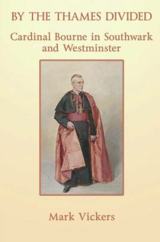 Cover of By the Thames Divided: Cardinal Bourne