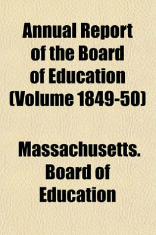 Cover of Annual Report of the Board of Education (Volume 1849-50)