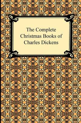 Book cover for The Complete Christmas Books of Charles Dickens