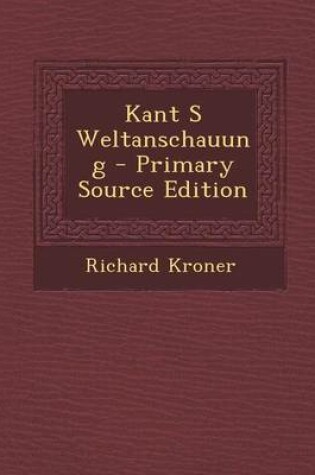 Cover of Kant S Weltanschauung - Primary Source Edition